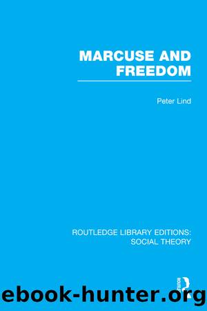 Marcuse and Freedom (RLE Social Theory) by Peter Lind