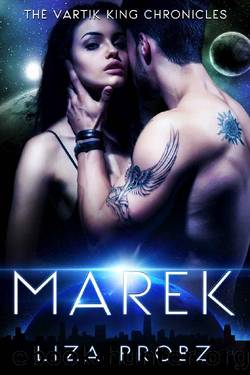 Marek (The Vartik King Chronicles Book 1) by Liza Probz