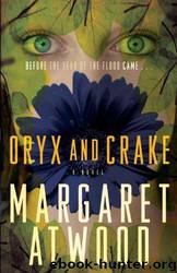 Margaret Atwood - Oryx and Crake by Margaret Atwood