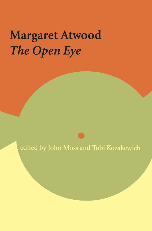 Margaret Atwood: The Open Eye by Tobi Kozakewich