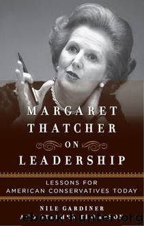 Margaret Thatcher on Leadership by Nile Gardiner Stephen Thompson