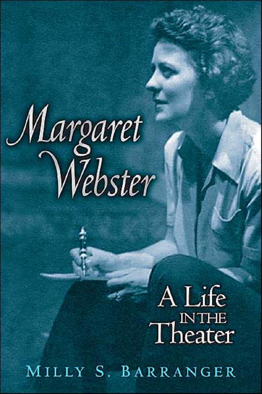Margaret Webster: A Life in the Theater (Triangulations: Lesbian Gay Queer Theater Drama Performance) by Milly S. Barranger