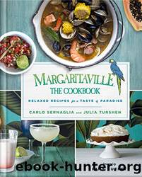 Margaritaville: The Cookbook: Relaxed Recipes for a Taste of Paradise by Carlo Sernaglia & Julia Turshen