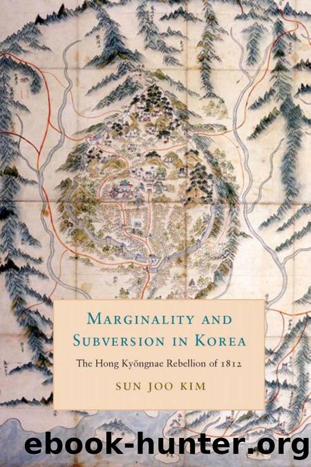 Marginality and Subversion in Korea : The Hong Kyongnae Rebellion of 1812 by Sun Joo Kim