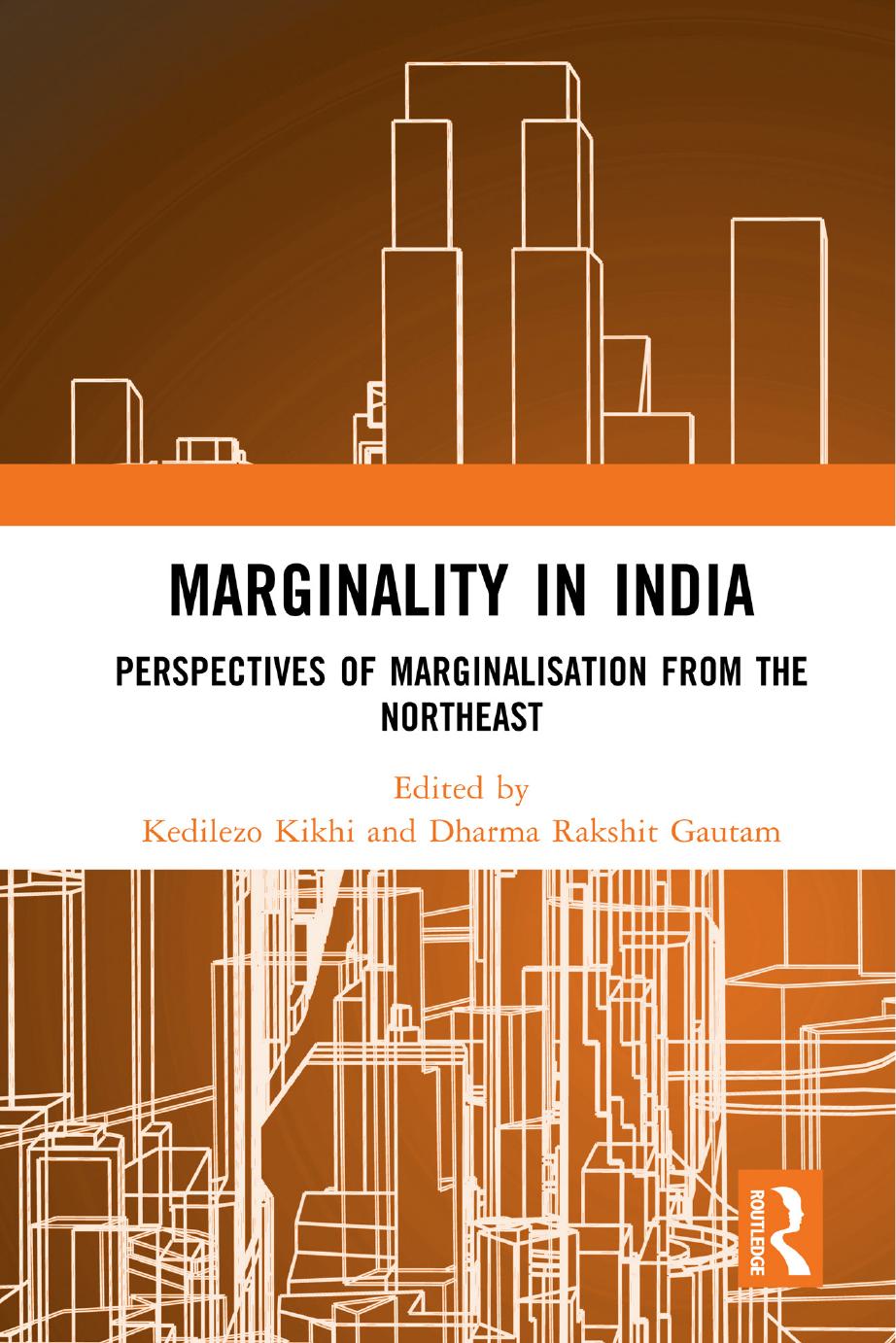 Marginality in India: Perspectives of Marginalisation from the Northeast by Kedilezo Kikhi Dharma Rakshit Gautam