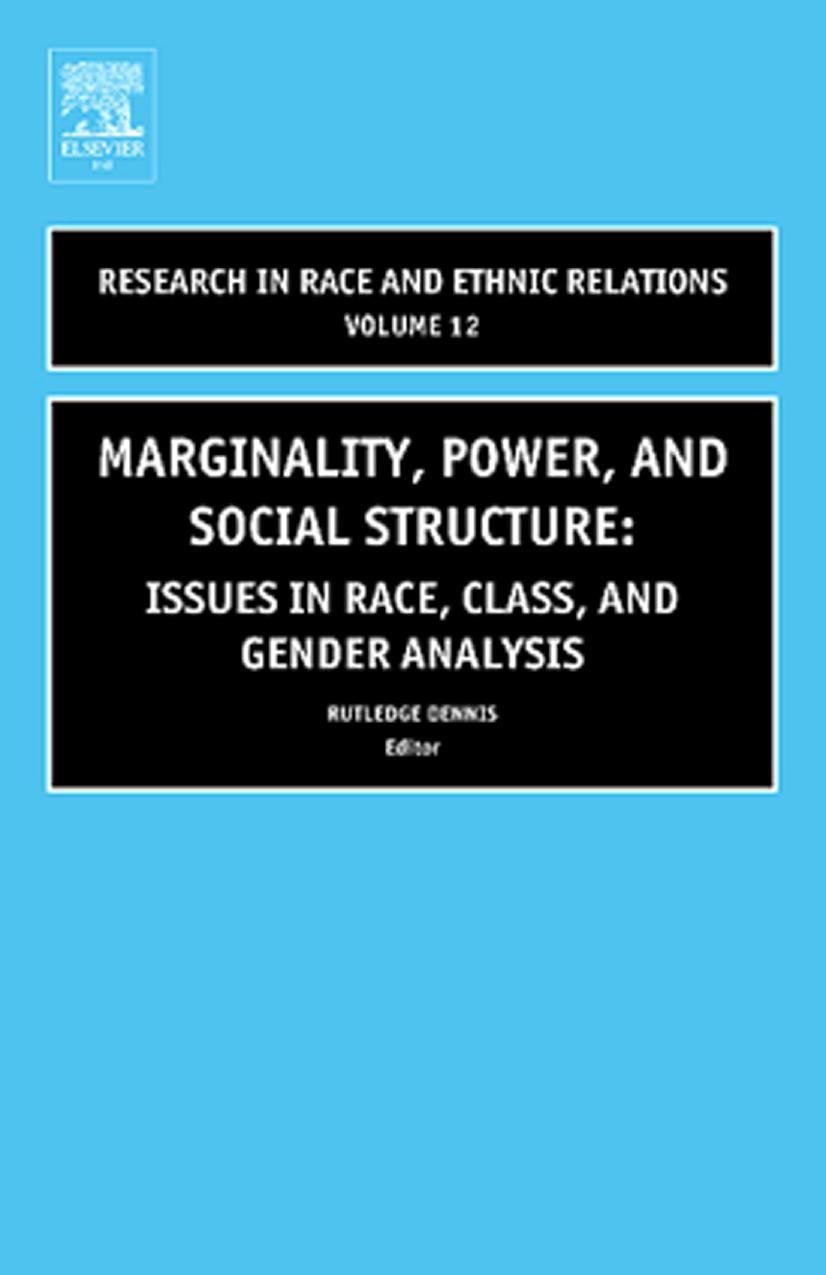 Marginality, Power and Social Structure, Volume 12: Issues in Race, Class, and Gender Analysis (Research in Race and Ethnic Relations) by Rutledge Dennis