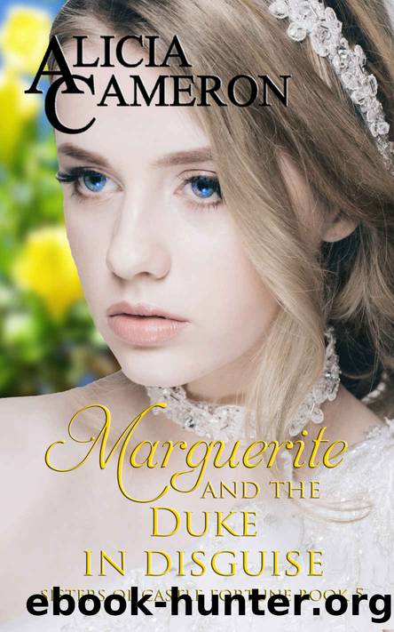 Marguerite and the Duke in Disguise (Sisters of Castle Fortune Book 5) by Alicia Cameron