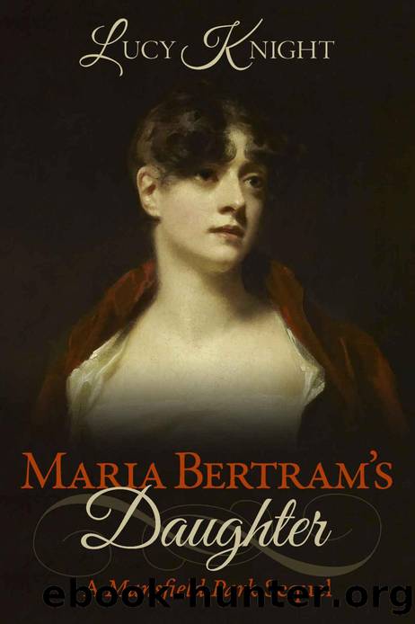 Maria Bertram's Daughter: A Mansfield Park Sequel by Lucy Knight
