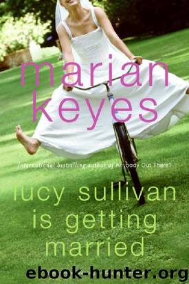 Marian Keyes - Lucy Sullivan Is Getting Married by Marian Keyes