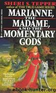 Marianne, the Madam, and the Momentary Gods by Sheri S. Tepper