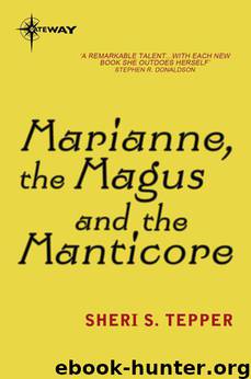 Marianne, the Magus, and the Manticore by Sheri S. Tepper