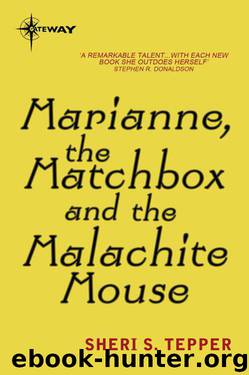 Marianne, the Matchbox, and the Malachite Mouse by Tepper Sheri S