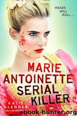 Marie Antoinette, Serial Killer by Katie Alender