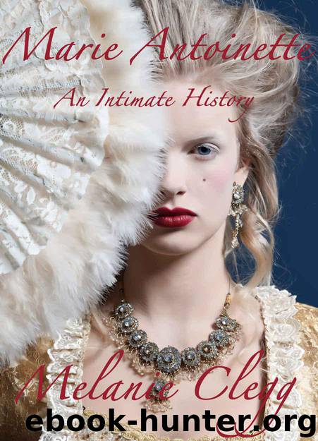 Marie Antoinette: An Intimate History by Clegg Melanie