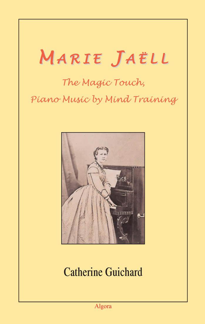 Marie Jaell: The Magic Touch, Piano Music by Mind Training by Catherine Guichard Cyrille de Souza