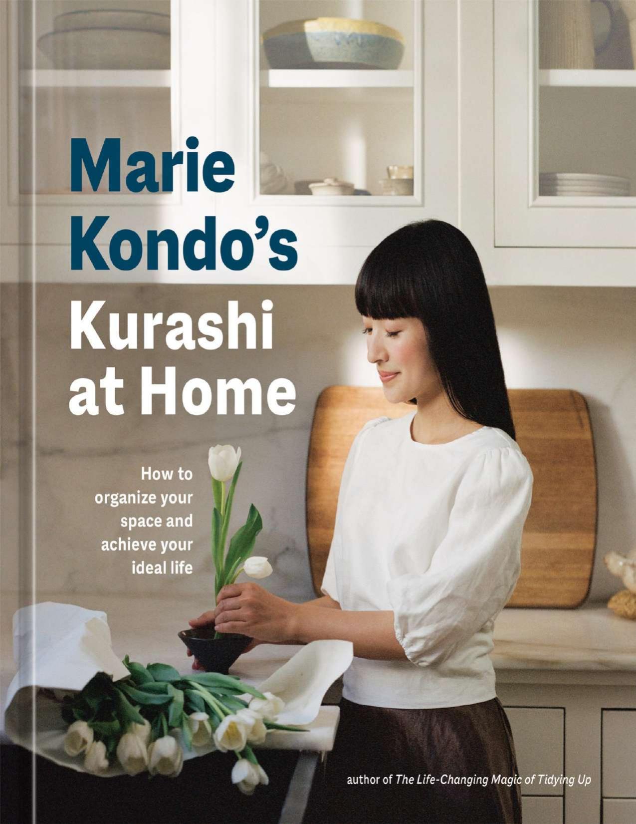 Marie Kondo's Kurashi at Home: How to Organize Your Space and Achieve Your Ideal Life (The Life Changing Magic of Tidying Up) by Marie Kondo