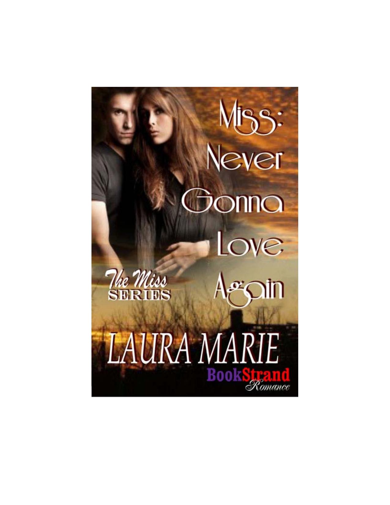 Marie, Laura - Miss: Never Gonna Love Again [The Miss: Series] (BookStrand Publishing Romance) by Laura Marie