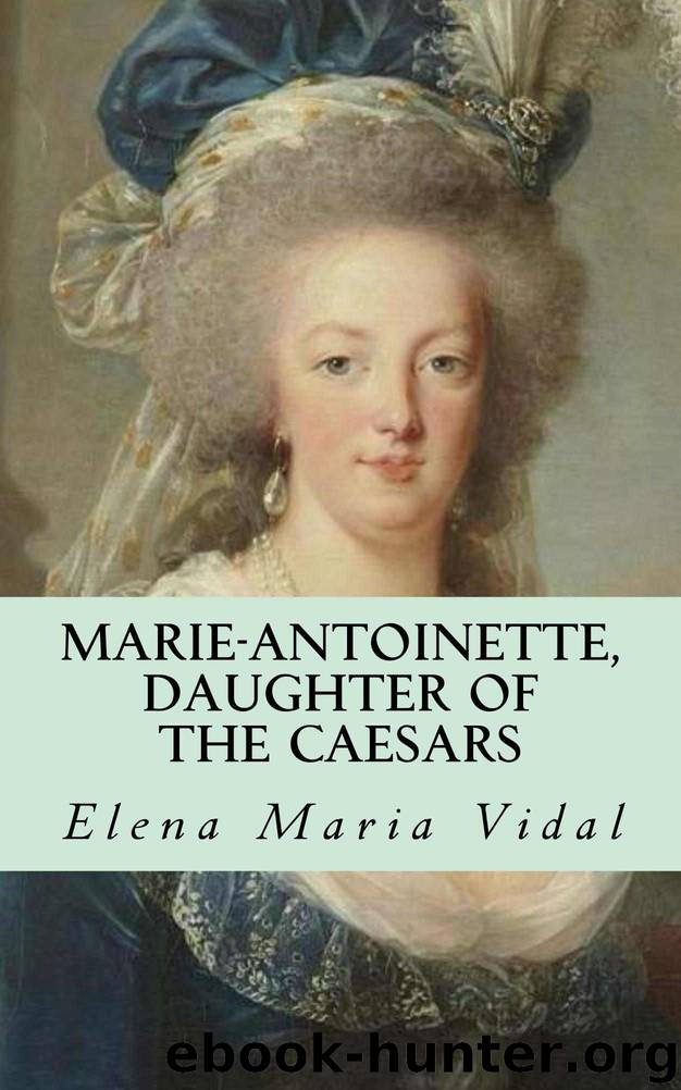 Marie-Antoinette, Daughter of the Caesars by Elena Maria Vidal