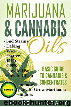 Marijuana & Cannabis Oils: Basic Guide to Cannabis & Concentrates (Free Bonus Book Inside, Marijuana Dabs, Hash Oils, Concentrates, Marijuana guide, Toking, first smoke 1) by Stephen M Grant
