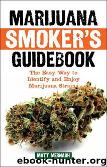 Marijuana Smoker's Guidebook: The Easy Way to Identify and Enjoy Marijuana Strains by Matt Mernagh