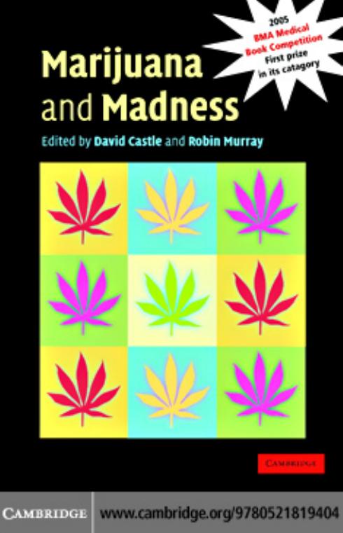 Marijuana and Madness: Psychiatry and Neurobiology by David Castle Robin Murray