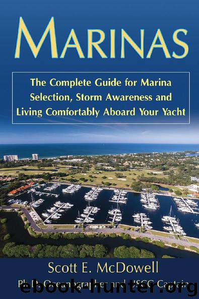Marinas: The Complete Guide for Marina Selection, Storm Awareness and Living Comfortably Aboard Your Yacht by Scott E. McDowell