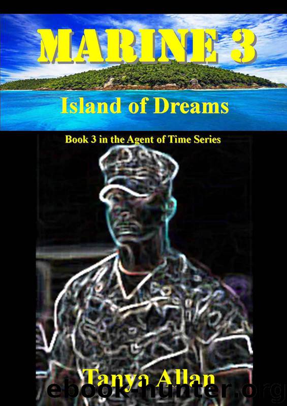 Marine 3: Island of Dreams (Agent of Time) by Tanya Allan