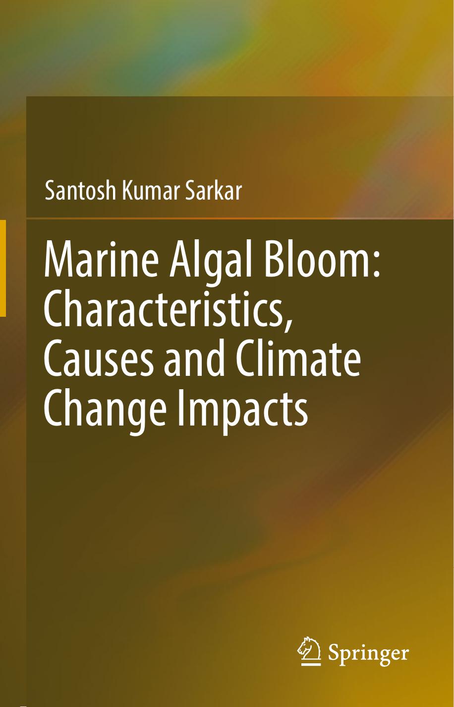 Marine Algal Bloom: Characteristics, Causes and Climate Change Impacts by Santosh Kumar Sarkar