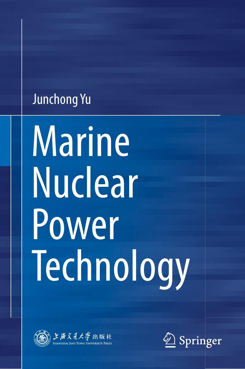 Marine Nuclear Power Technology by Junchong Yu