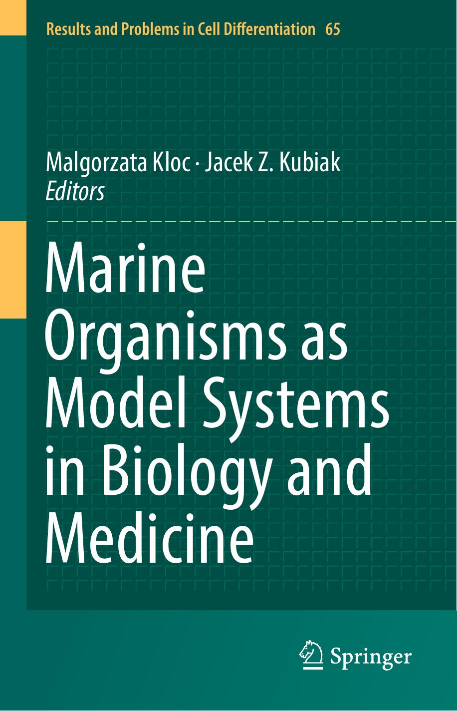 Marine Organisms as Model Systems in Biology and Medicine by Malgorzata Kloc Jacek Z. Kubiak