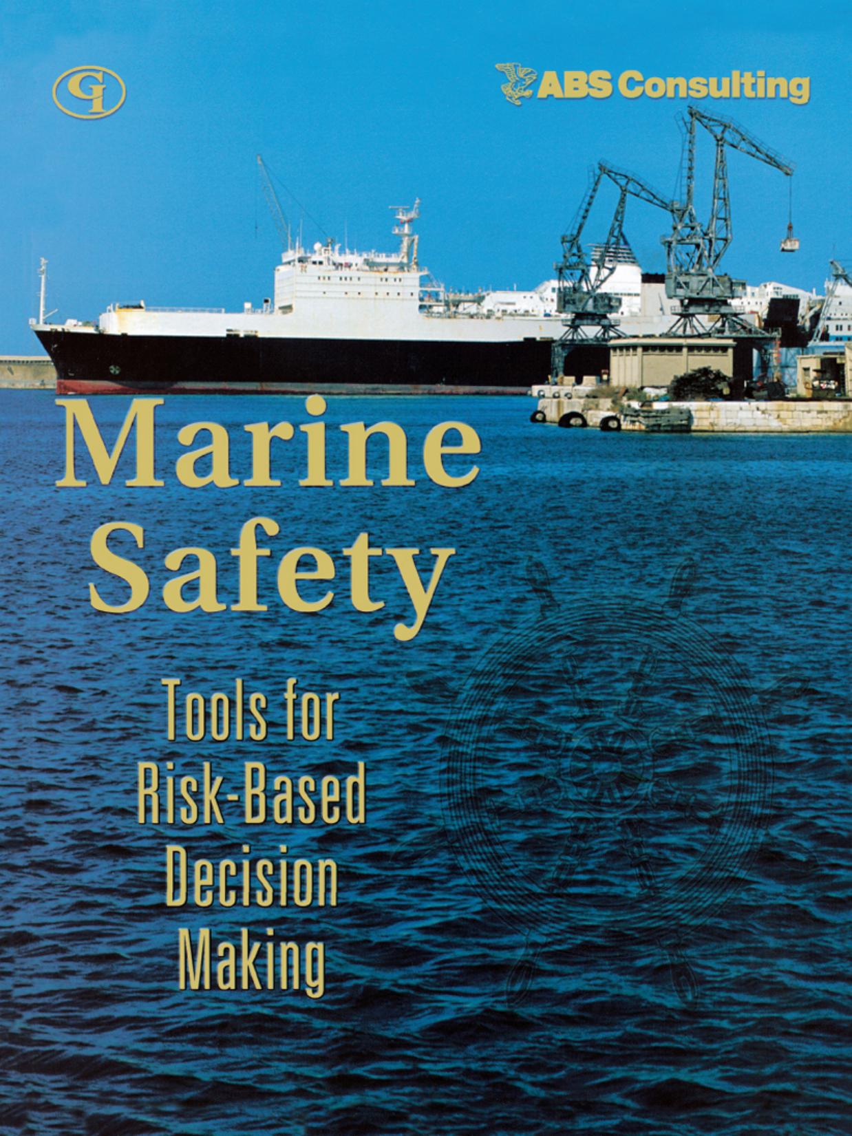 Marine Safety: Tools for Risk-Based Decision Making by ABS Consulting