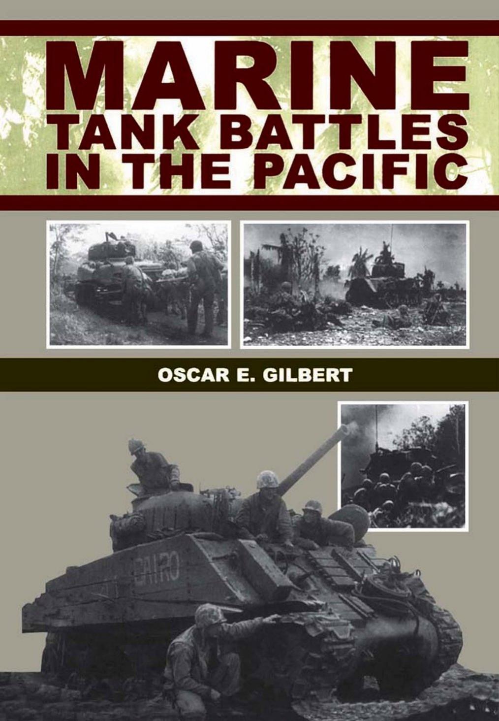 Marine Tank Battles in the Pacific by Oscar E. Gilbert