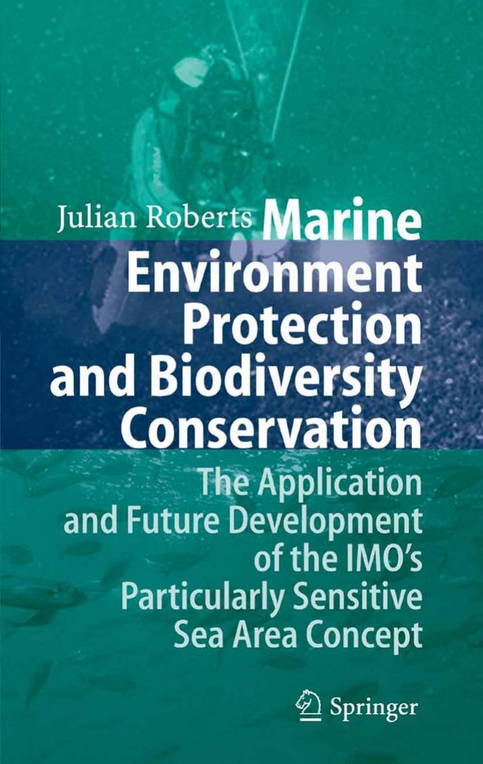 Marine environment protection and biodiversity conservation: the application and future development of the IMO's particularly sensitive sea area concept by Julian Roberts