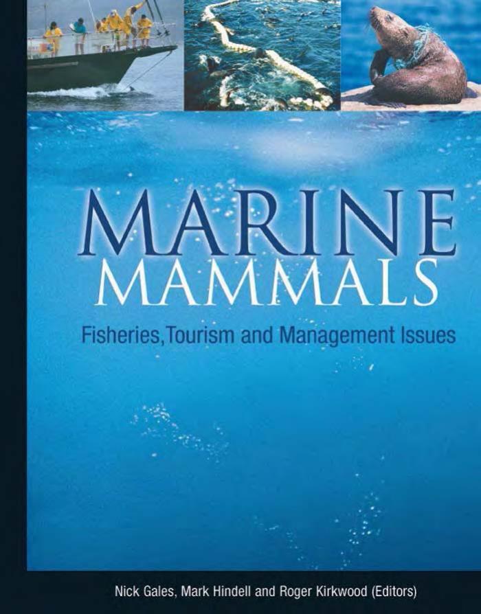 Marine mammals; fisheries, tourism and management issues by Mark Hindell Nick Gales Roger Kirkwood