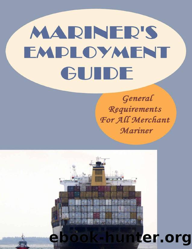 Mariner's Employment Guide: General Requirements For All Merchant Mariner: How To Become A Merchant Marine Officer by Giselle Grose
