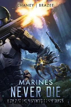 Marines Never Die (Sentenced to War Book 11) by J.N. Chaney & Jonathan P. Brazee
