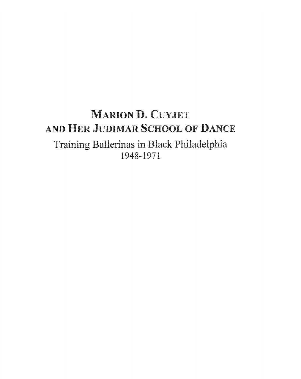 Marion D. Cuyjet and Her Judimar School of Dance: Training Ballerinas in Black Philadelphia 1948-1971 by Melanye White Dixon Lynette Young Overby