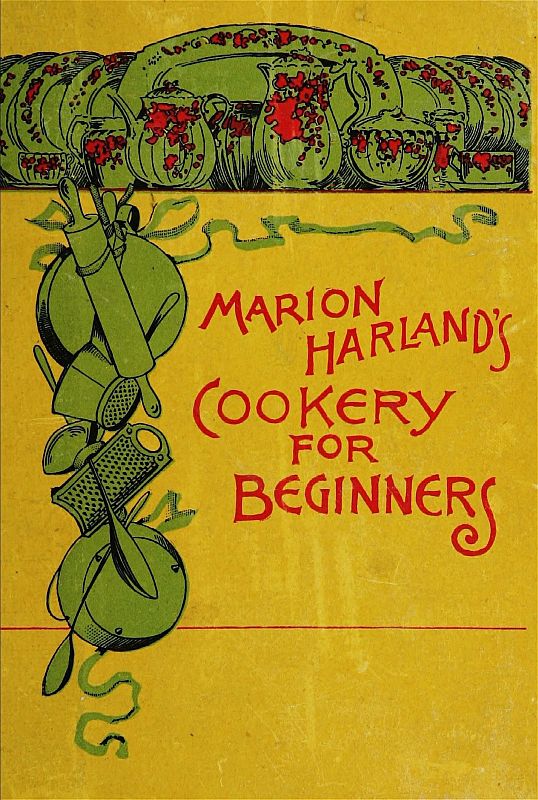 Marion Harland's Cookery for Beginners / A Series of Familiar Lessons for Young Housekeepers