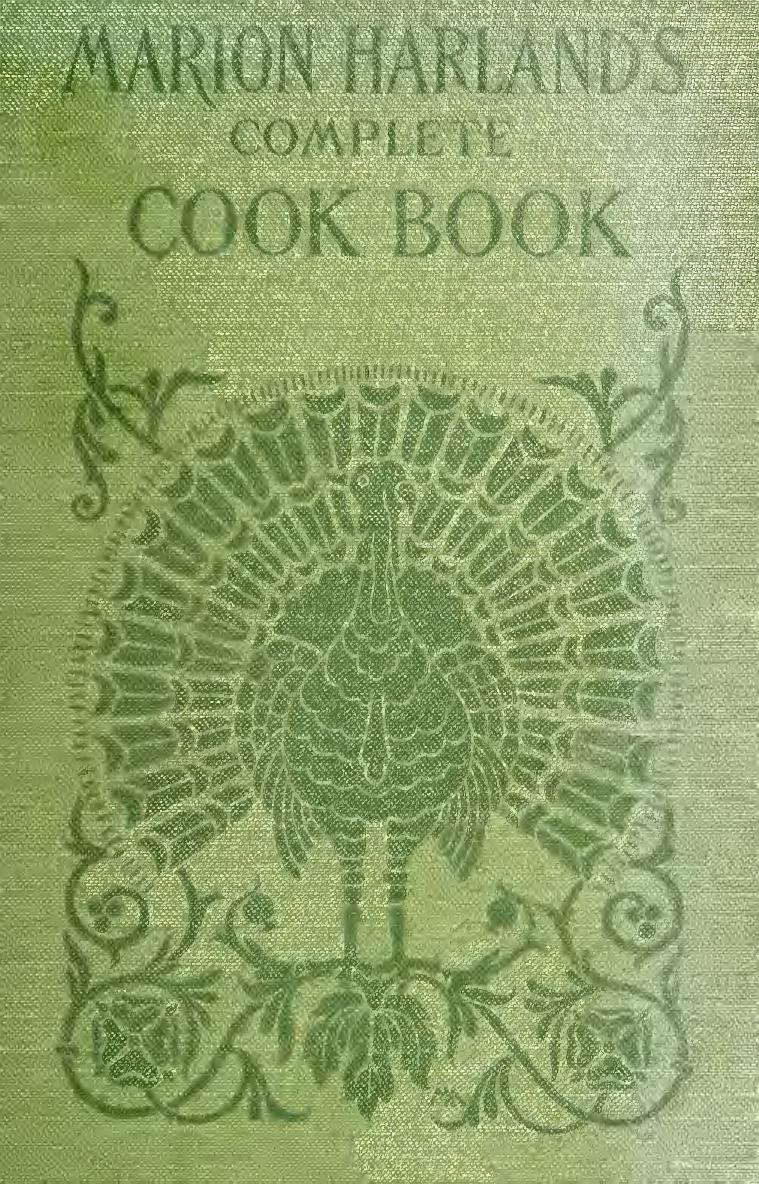 Marion Harland's complete cook book; a practical and exhaustive manual of cookery and housekeeping, containing thousands of carefully proved recipes by Harland Marion 1830-1922