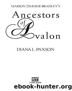 Marion Zimmer Bradley's Ancestors of Avalon by Diana L. Paxson & Marion Zimmer Bradley