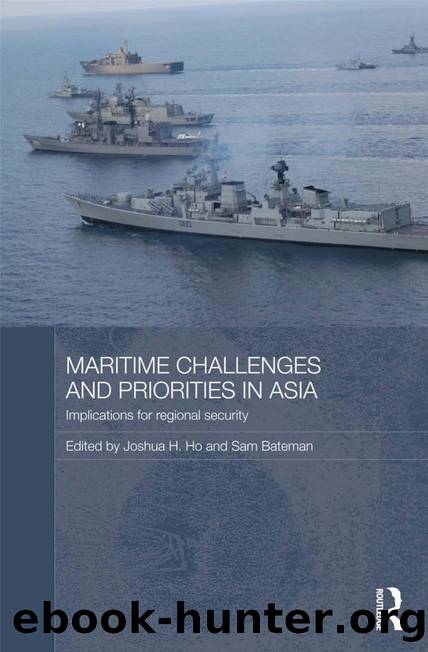 Maritime Challenges and Priorities in Asia by Joshua H. Ho and Sam Bateman