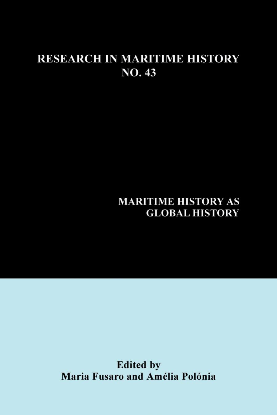 Maritime History as Global History by Maria Fusaro (editor) Amélia Polónia (editor)
