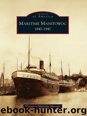 Maritime Manitowoc by The Wisconsin Maritime Museum