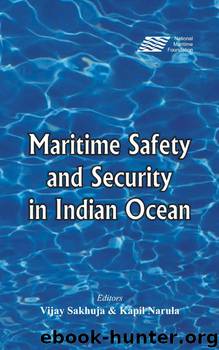 Maritime Safety and Security in the Indian Ocean by Vijay Sakhuja Kapil Narula
