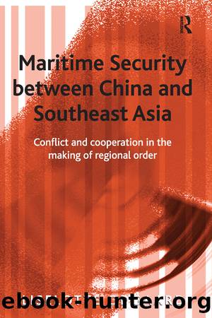 Maritime Security Between China and Southeast Asia: Conflict and Cooperation in the Making of Regional Order by Liselotte Odgaard