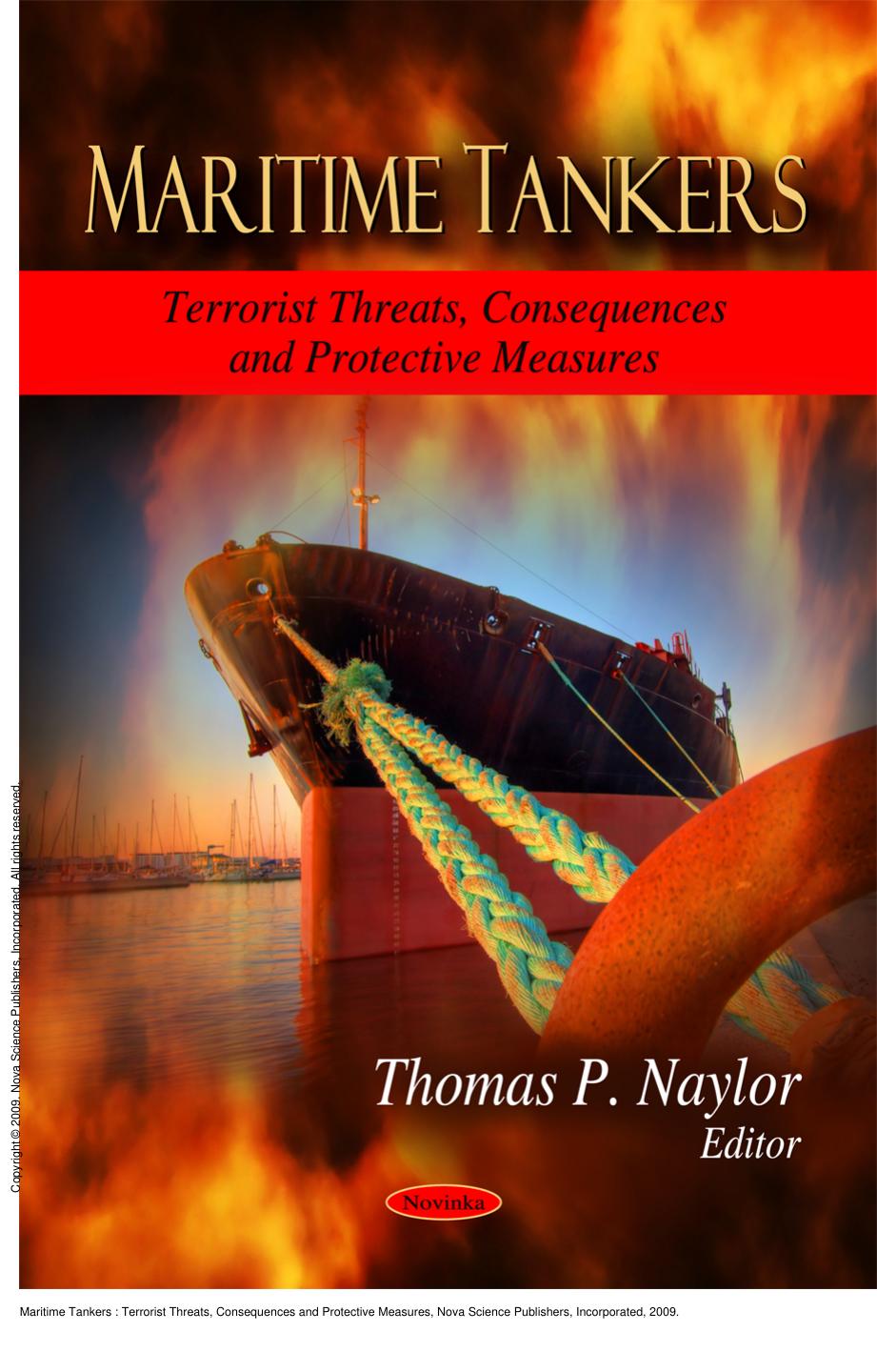 Maritime Tankers : Terrorist Threats, Consequences and Protective Measures by Thomas P. Naylor
