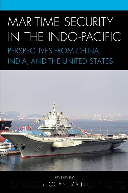 Maritime security in the Indo-Pacific: perspectives from China, India, and the United States by Mohan Malik