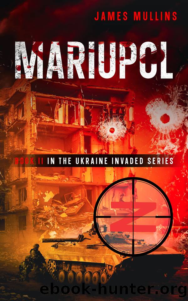 Mariupol: Book II in the Ukraine Invaded Series by James Mullins