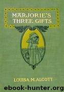 Marjorie's Three Gifts by Louisa May Alcott