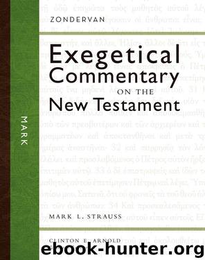 Mark (Zondervan Exegetical Commentary on the New Testament) by Mark L. Strauss & Mark L. Strauss